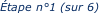 Étape n°1 (sur 6)