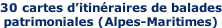 30 cartes d’itinéraires de balades patrimoniales (Alpes-Maritimes)